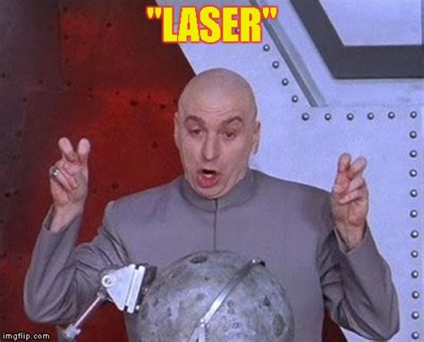 We stopped at the first two because that is. . Dr evil laser meme